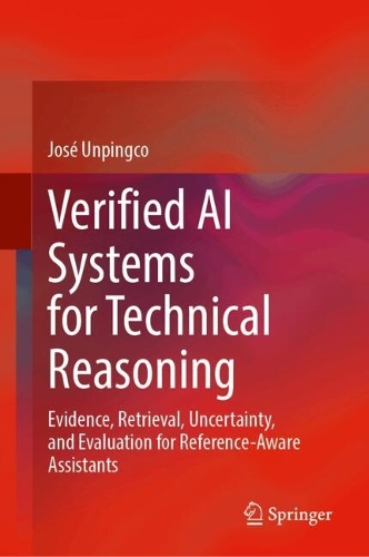Verified AI Systems for Technical Reasoning: Evidence, Retrieval, Uncertainty, and Evaluation for Reference-Aware Assistants.