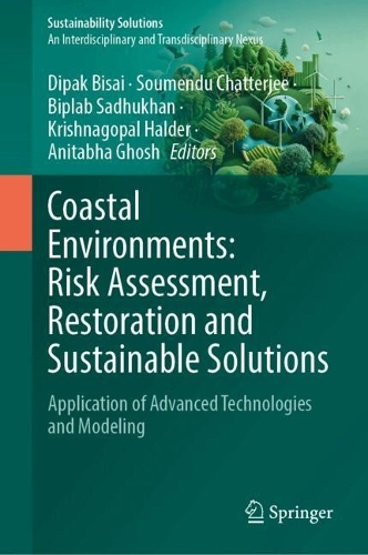 Coastal Environments: Risk Assessment, Restoration and Sustainable Solutions: Application of Advanced Technologies and Modeling.