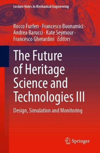 The Future of Heritage Science and Technologies III: Design, Simulation and Monitoring.