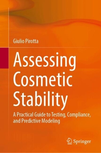 Assessing Cosmetic Stability: A Practical Guide to Testing, Compliance, and Predictive Modeling.