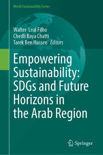Empowering Sustainability: SDGs and Future Horizons in the Arab Region.