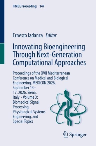 Innovating Bioengineering Through Next-Generation Computational Approaches: Proceedings of the XVII Mediterranean Conference on Medical and Biological Engineering, MEDICON 2026, September 14-17, 2026, Siena, Italy - Volume 3: Biomedical Signal Processing, Physiological Systems Engineering, and Special Topics.