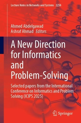 A New Direction for Informatics and Problem-Solving: Selected papers from the International Conference on Informatics and Problem Solving (ICIPS 2025).