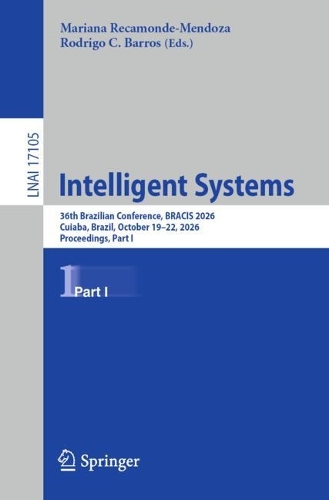 Intelligent Systems: 36th Brazilian Conference, BRACIS 2026, Cuiaba, Brazil, October 19-22, 2026, Proceedings, Part I.