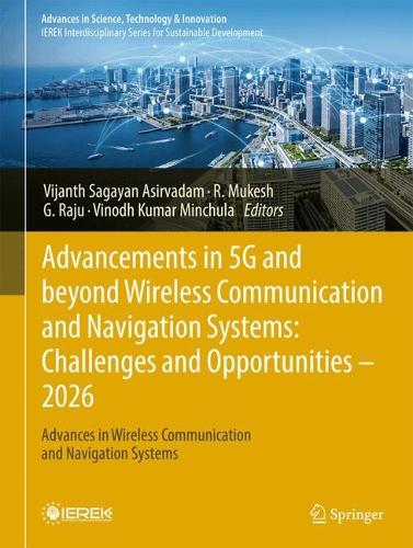 Advancements in 5G and beyond Wireless Communication and Navigation Systems: Challenges and Opportunities - 2026: Advances in Wireless Communication and Navigation Systems.