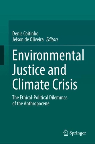 Environmental Justice and Climate Crisis: The Ethical-Political Dilemmas of the Anthropocene.