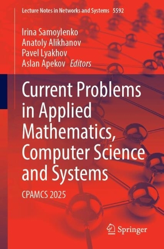 Current Problems in Applied Mathematics, Computer Science and Systems: CPAMCS 2025.