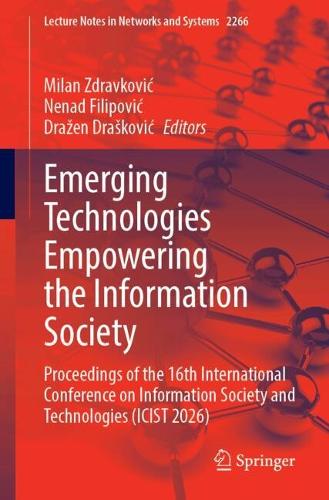 Emerging Technologies Empowering the Information Society: Proceedings of the 16th International Conference on Information Society and Technologies (ICIST 2026).