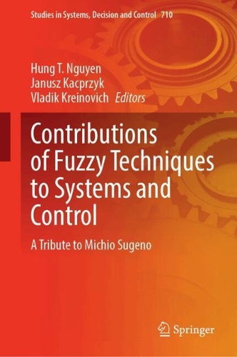 Contributions of Fuzzy Techniques to Systems and Control: A Tribute to Michio Sugeno.