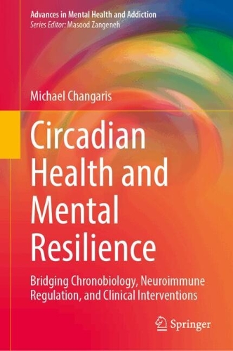 Circadian Health and Mental Resilience: Bridging Chronobiology, Neuroimmune Regulation, and Clinical Interventions.