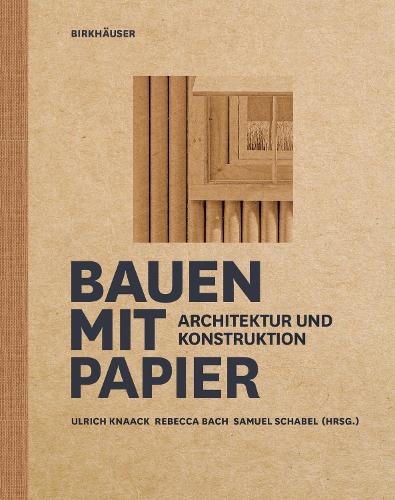 Bauen Mit Papier: Architektur Und Konstruktion. New edition