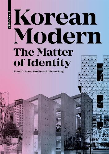 Korean Modern: The Matter of Identity: An Exploration into Modern Architecture in an East Asian Country.