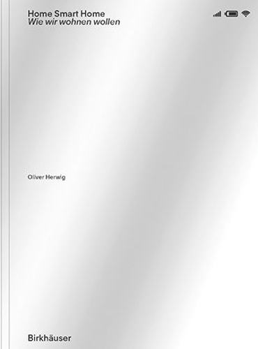 Home Smart Home: Wie Wir Wohnen Wollen. New edition