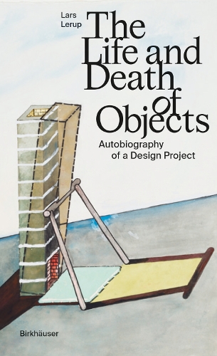 The Life and Death of Objects: Autobiography of a Design Project.