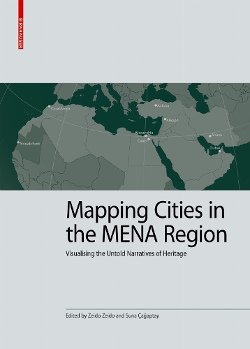 Mapping Cities in the MENA Region: Visualising the Untold Narratives of Heritage. New edition