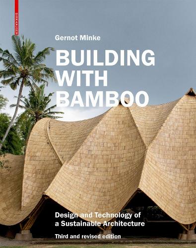 Building with Bamboo: Design and Technology of a Sustainable Architecture. Third and revised edition. Third and revised edition