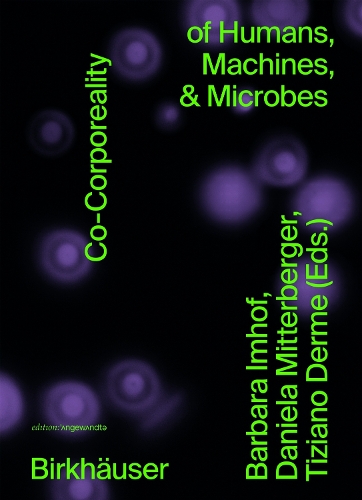 Co-Corporeality of Humans, Machines, & Microbes.