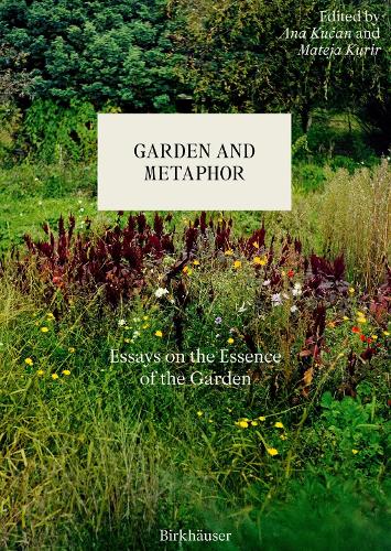 Garden and Metaphor: Essays on the Essence of the Garden.