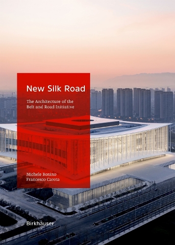 New Silk Road: The Architecture of the Belt and Road Initiative.