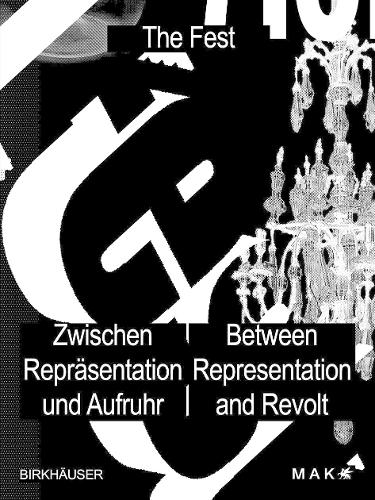 Das Fest / The Fest: Zwischen Repraesentation und Aufruhr / Between Representation and Revolt.