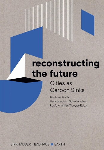 Reconstructing the Future: Cities as Carbon Sinks.