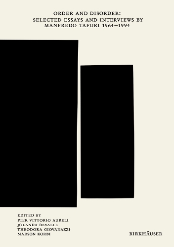 Order and Disorder: Selected Essays and Interviews by Manfredo Tafuri 1964-1994.