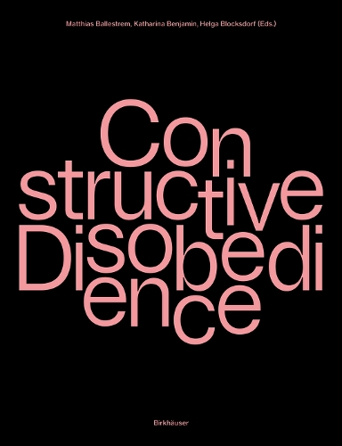 Constructive Disobedience: An Experimental Methodology in Architecture.