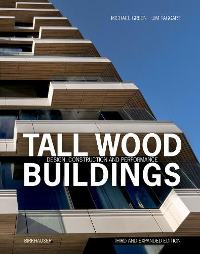 Tall Wood Buildings: Design, Construction and Performance Third and expanded edition. 3rd Revised edition