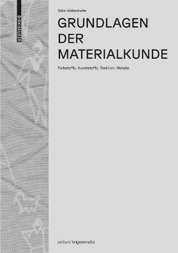 Grundlagen der Materialkunde: Farbstoffe, Kunststoffe, Textilien, Metalle.