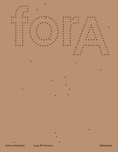 forA on the Urban Issue #1: Eleven Frictions from an Urbanized World.