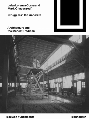 Struggles in the Concrete: Architecture and the Marxist Tradition. New edition