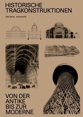 Historische Tragkonstruktionen: Von der Antike bis zur Moderne.