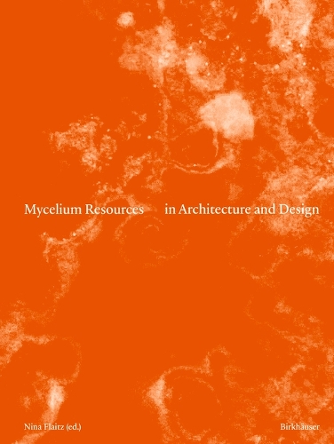 Mycelium Resources in Architecture and Design.