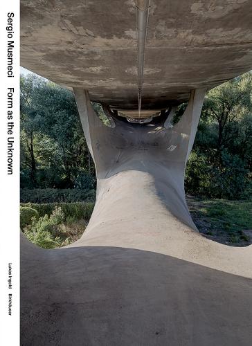 Sergio Musmeci: Form as the Unknown.