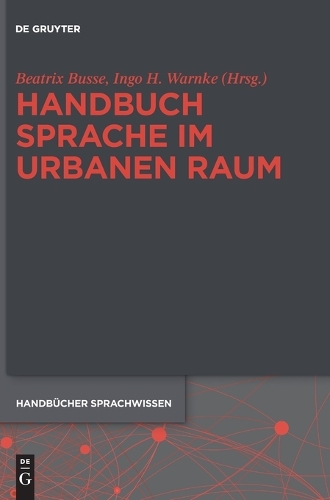 Handbuch Sprache im urbanen Raum / Handbook of Language in Urban Space.