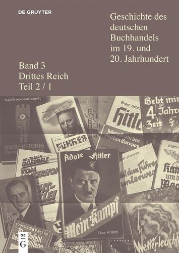 Geschichte des deutschen Buchhandels im 19. und 20. Jahrhundert. Bd. 3: Drittes Reich. Teil 2. Teilband 1 & 2..