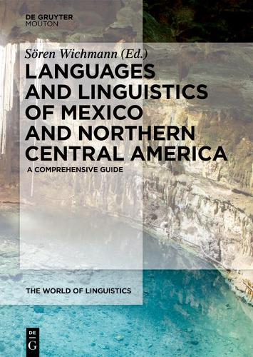 Languages and Linguistics of Mexico and Northern Central America: A Comprehensive Guide.