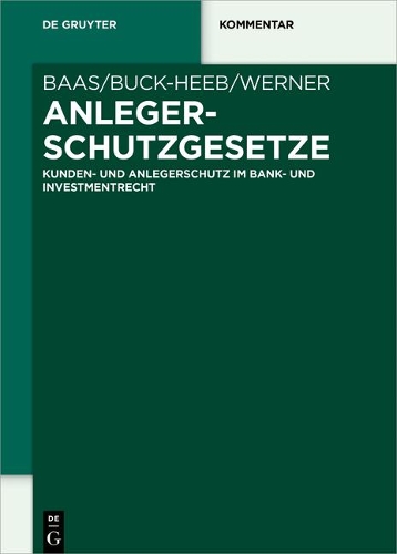 Anlegerschutzgesetze: Kunden- und Anlegerschutz im Bank- und Investmentrecht.