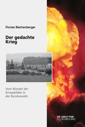 Der gedachte Krieg: Vom Wandel der Kriegsbilder in der Bundeswehr.