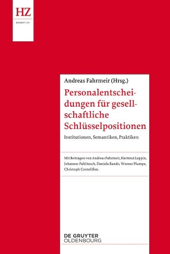 Personalentscheidungen fuer gesellschaftliche Schluesselpositionen: Institutionen, Semantiken, Praktiken.