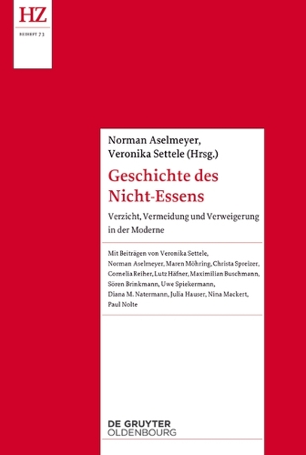 Geschichte des Nicht-Essens: Verzicht, Vermeidung und Verweigerung in der Moderne.