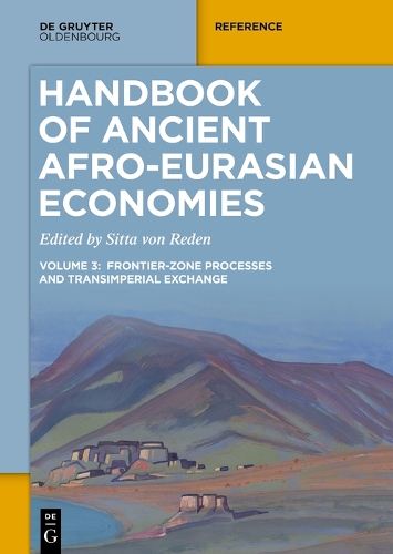 Handbook of Ancient Afro-Eurasian Economies. Volume 3