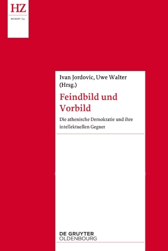 Feindbild und Vorbild: Die athenische Demokratie und ihre intellektuellen Gegner.