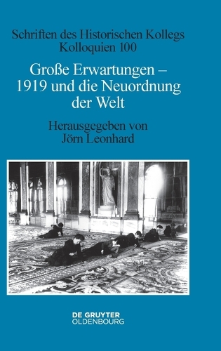Grosse Erwartungen - 1919 und die Neuordnung der Welt.