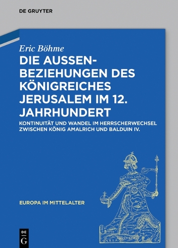 Die Aussenbeziehungen des Koenigreiches Jerusalem im 12. Jahrhundert