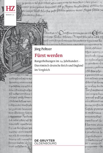 Fuerst werden: Rangerhoehungen im 14. Jahrhundert - Das roemisch-deutsche Reich und England im Vergleich.