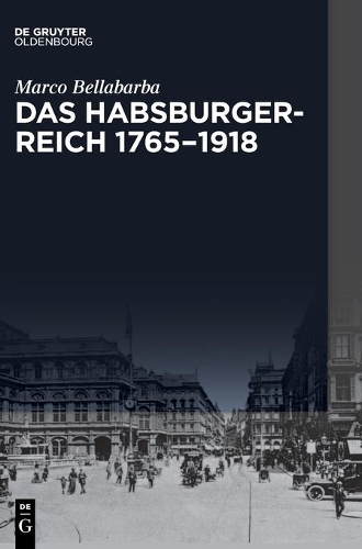 Das Habsburgerreich 1765-1918.