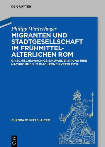 Migranten und Stadtgesellschaft im fruehmittelalterlichen Rom