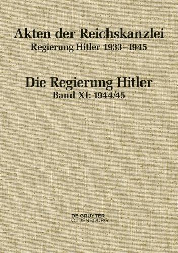 Akten der Reichskanzlei, Regierung Hitler 1933 - 1945. Band XI