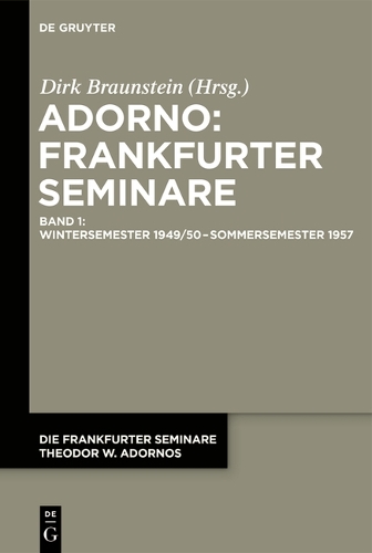 Die Frankfurter Seminare Theodor W. Adornos. Gesammelte Sitzungsprotokolle 1949-1969. Bd. 1